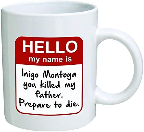 Komik Kupa-Benim adım Inigo Montoya. Babamı öldürdün. Ölmeye hazırlanın - 11 OZ Kahve Bardağı-İlham verici hediyeler